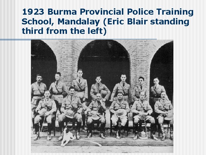 1923 Burma Provincial Police Training School, Mandalay (Eric Blair standing third from the left)