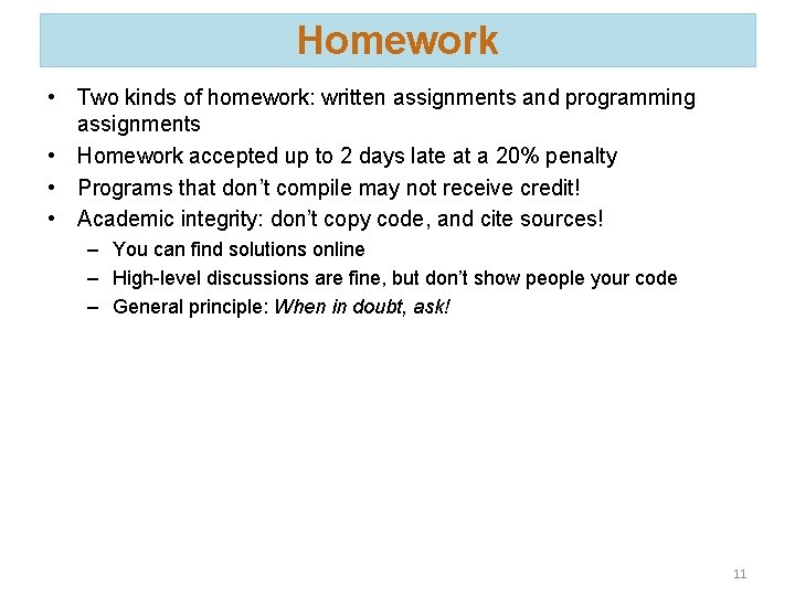 Homework • Two kinds of homework: written assignments and programming assignments • Homework accepted