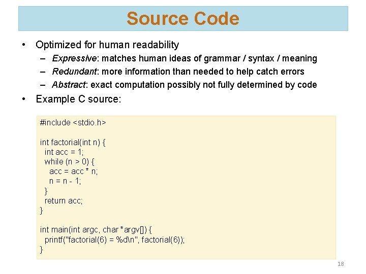 Source Code • Optimized for human readability – Expressive: matches human ideas of grammar