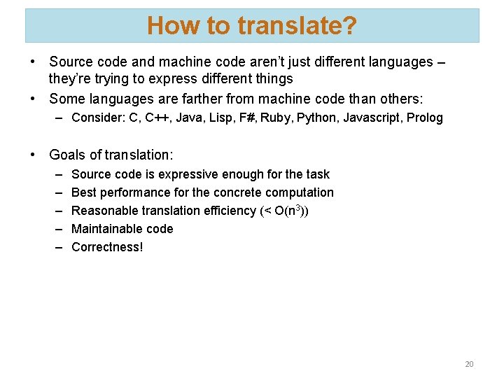 How to translate? • Source code and machine code aren’t just different languages –