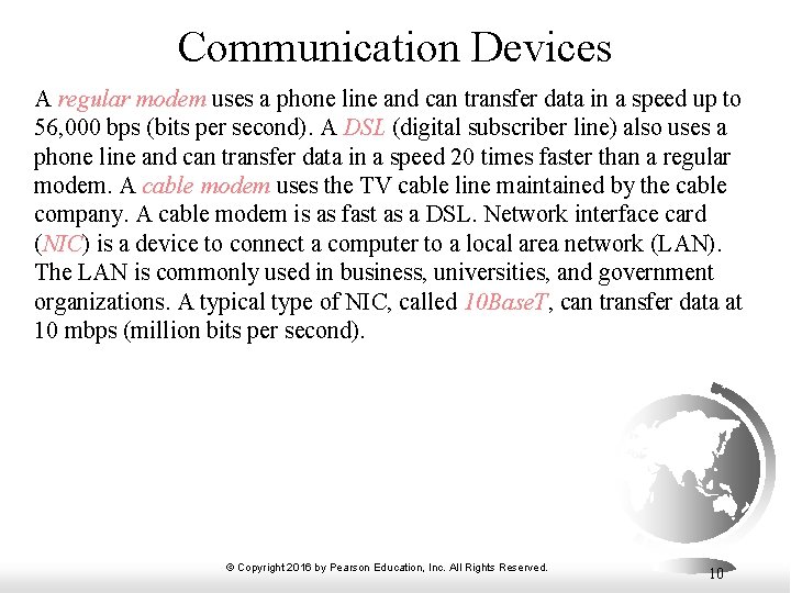 Communication Devices A regular modem uses a phone line and can transfer data in