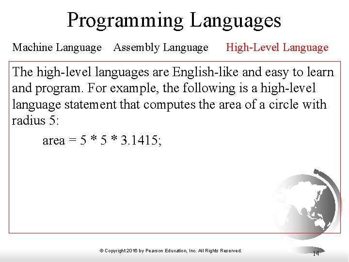 Programming Languages Machine Language Assembly Language High-Level Language The high-level languages are English-like and