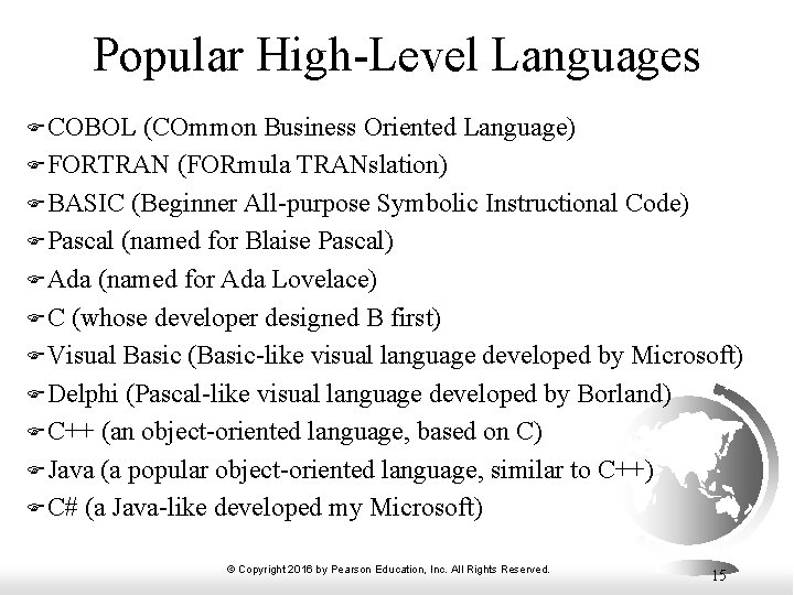 Popular High-Level Languages FCOBOL (COmmon Business Oriented Language) FFORTRAN (FORmula TRANslation) FBASIC (Beginner All-purpose