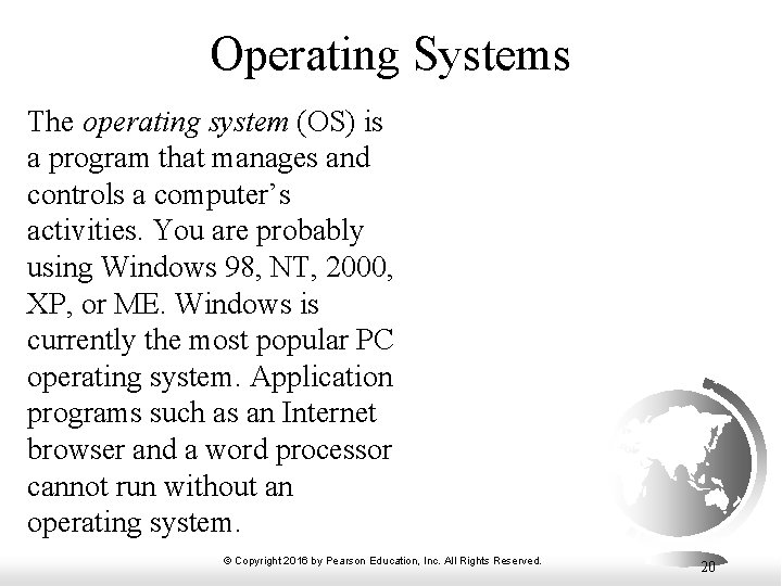 Operating Systems The operating system (OS) is a program that manages and controls a