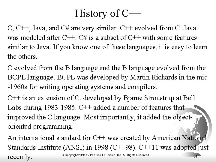 History of C++ C, C++, Java, and C# are very similar. C++ evolved from
