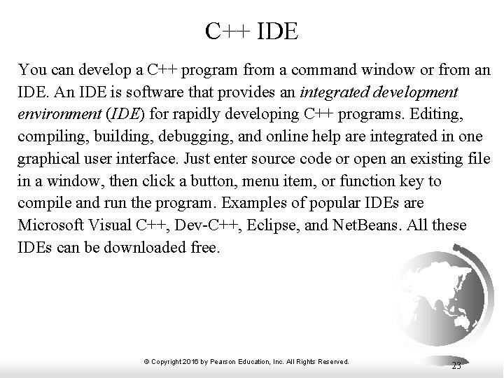C++ IDE You can develop a C++ program from a command window or from