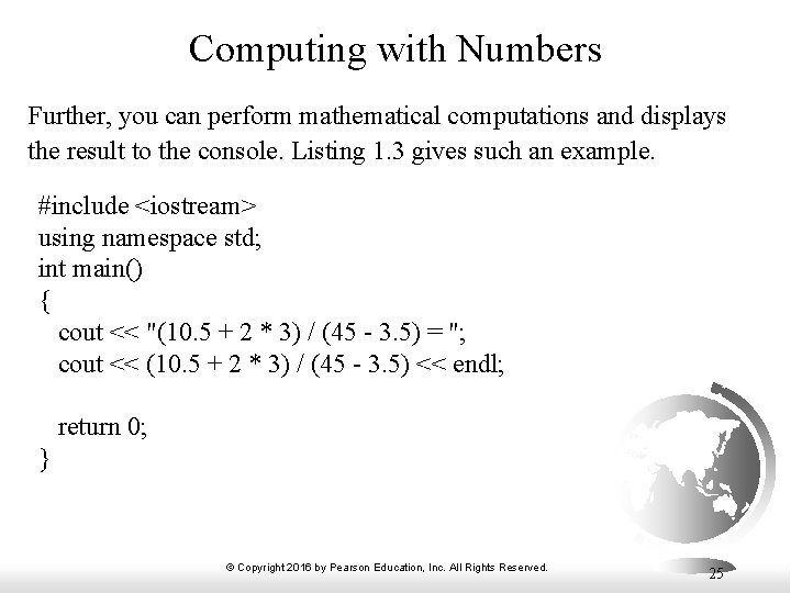 Computing with Numbers Further, you can perform mathematical computations and displays the result to