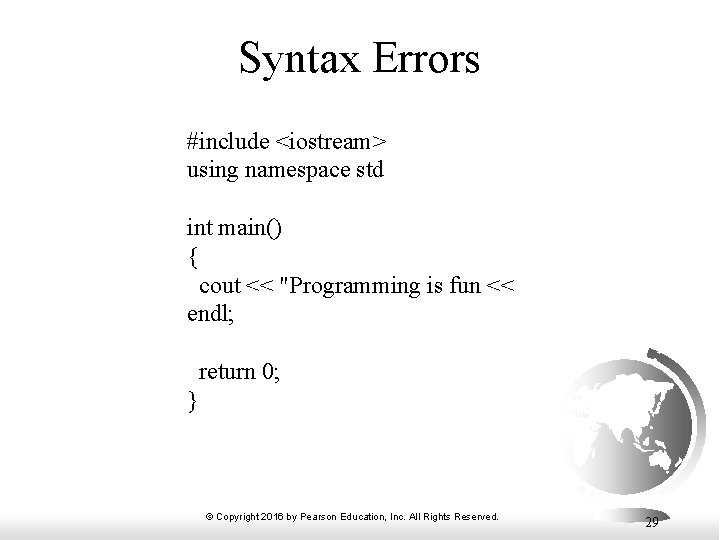 Syntax Errors #include <iostream> using namespace std int main() { cout << "Programming is
