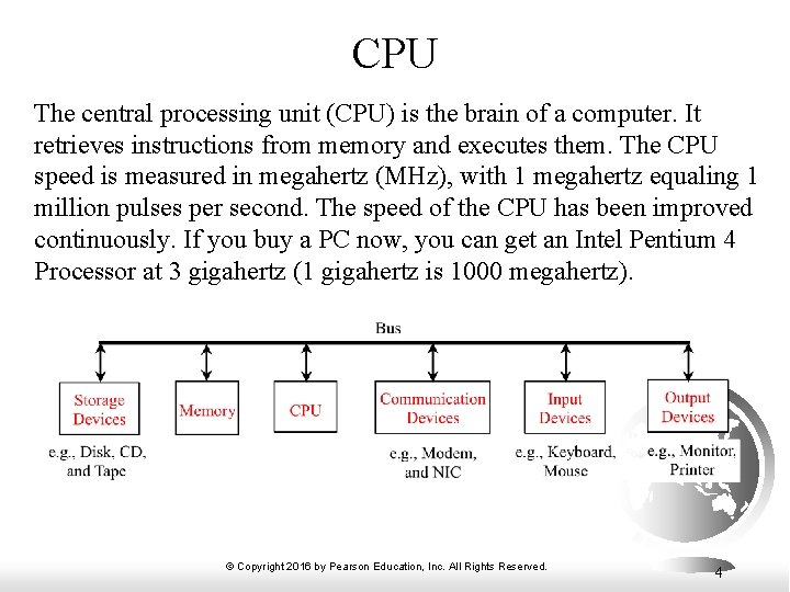 CPU The central processing unit (CPU) is the brain of a computer. It retrieves