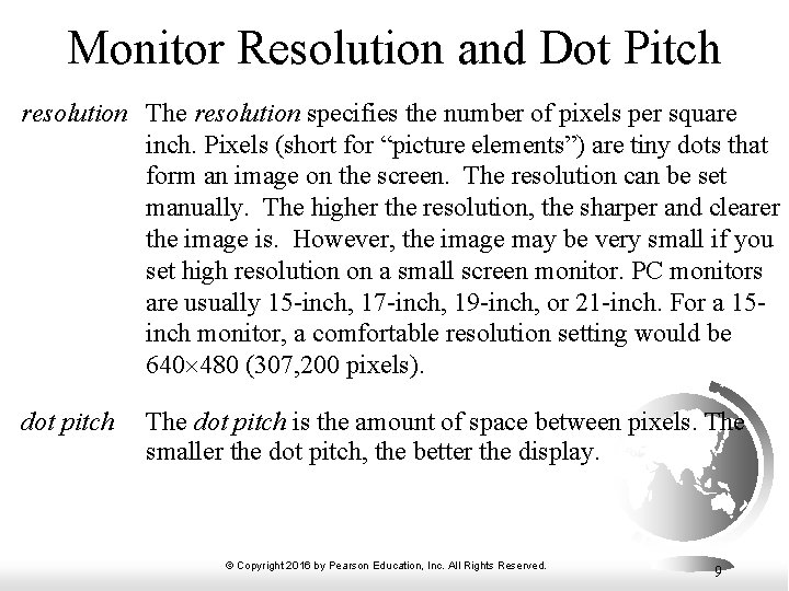 Monitor Resolution and Dot Pitch resolution The resolution specifies the number of pixels per