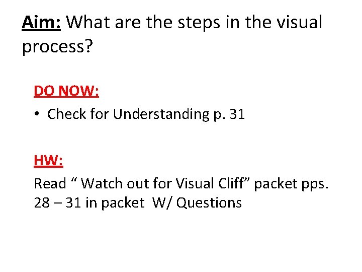 Aim: What are the steps in the visual process? DO NOW: • Check for