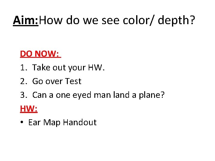 Aim: How do we see color/ depth? DO NOW: 1. Take out your HW.