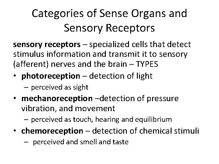 Categories of Sense Organs and Sensory Receptors sensory receptors – specialized cells that detect