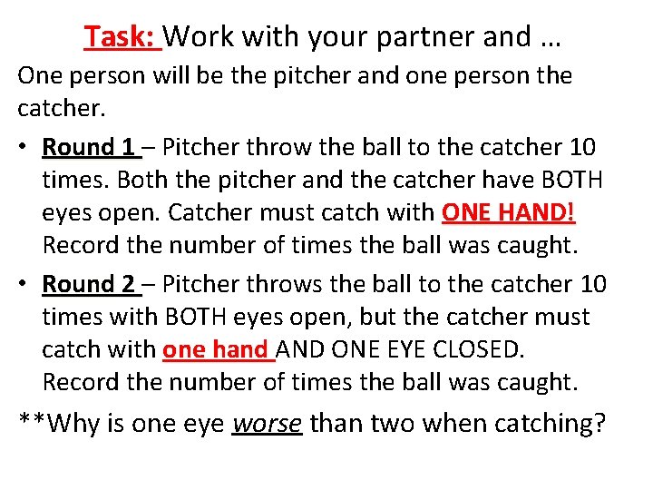 Task: Work with your partner and … One person will be the pitcher and