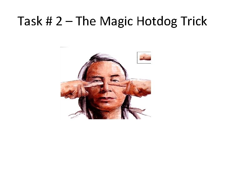 Task # 2 – The Magic Hotdog Trick 