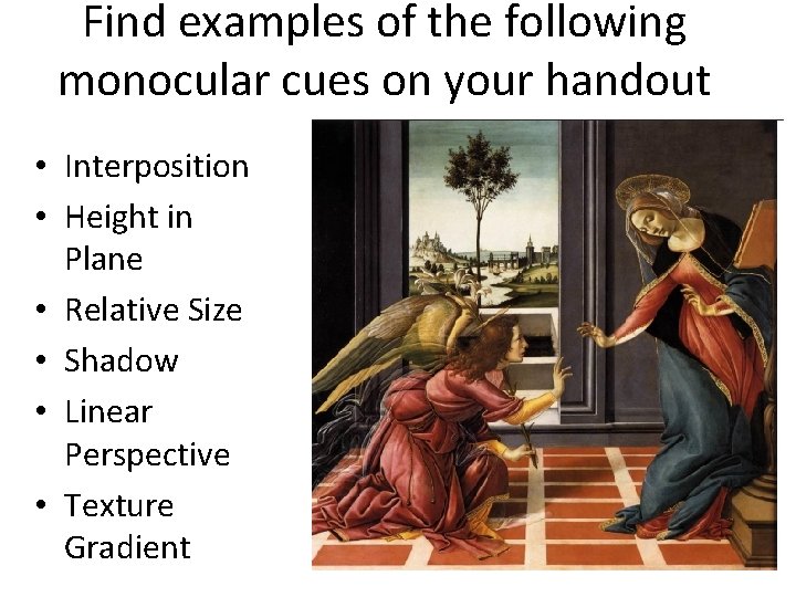 Find examples of the following monocular cues on your handout • Interposition • Height