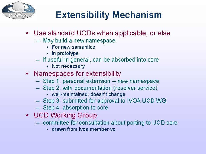 Extensibility Mechanism • Use standard UCDs when applicable, or else – May build a