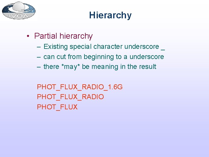 Hierarchy • Partial hierarchy – Existing special character underscore _ – can cut from