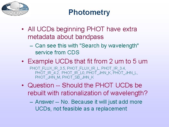 Photometry • All UCDs beginning PHOT have extra metadata about bandpass – Can see