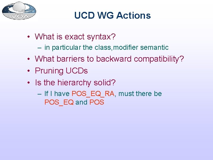 UCD WG Actions • What is exact syntax? – in particular the class, modifier