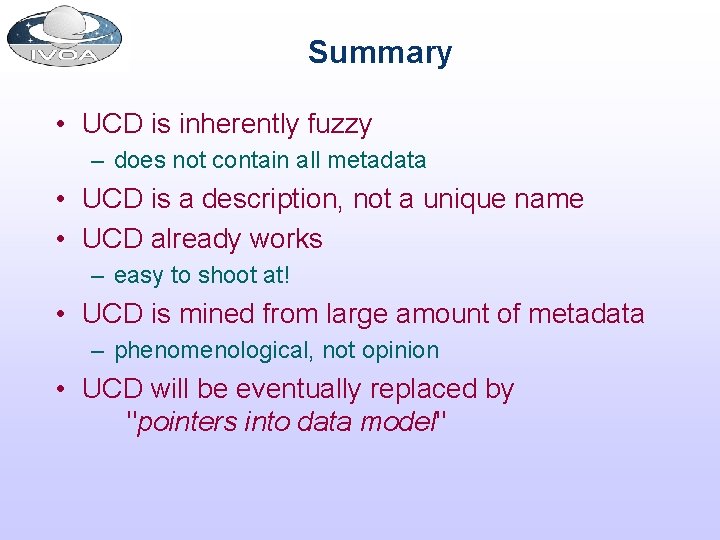 Summary • UCD is inherently fuzzy – does not contain all metadata • UCD