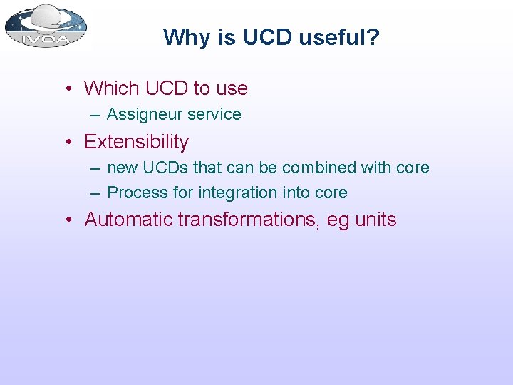 Why is UCD useful? • Which UCD to use – Assigneur service • Extensibility