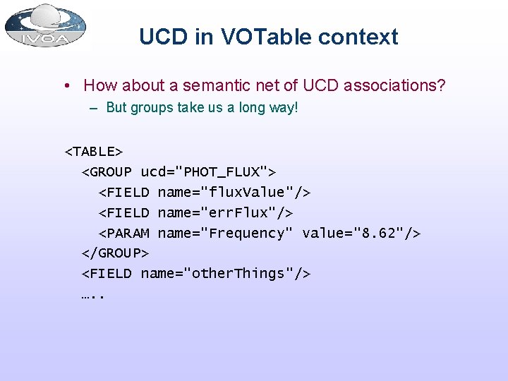 UCD in VOTable context • How about a semantic net of UCD associations? –