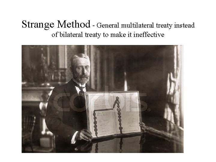Strange Method - General multilateral treaty instead of bilateral treaty to make it ineffective