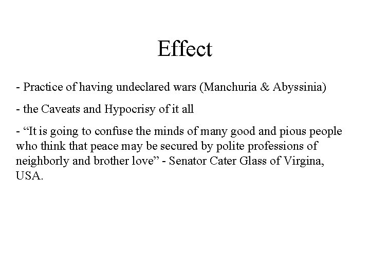 Effect - Practice of having undeclared wars (Manchuria & Abyssinia) - the Caveats and