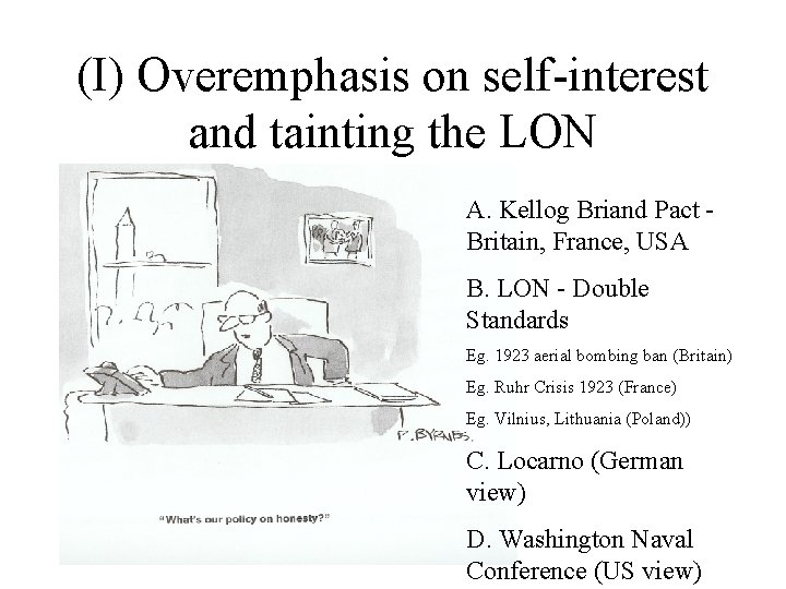(I) Overemphasis on self-interest and tainting the LON A. Kellog Briand Pact Britain, France,