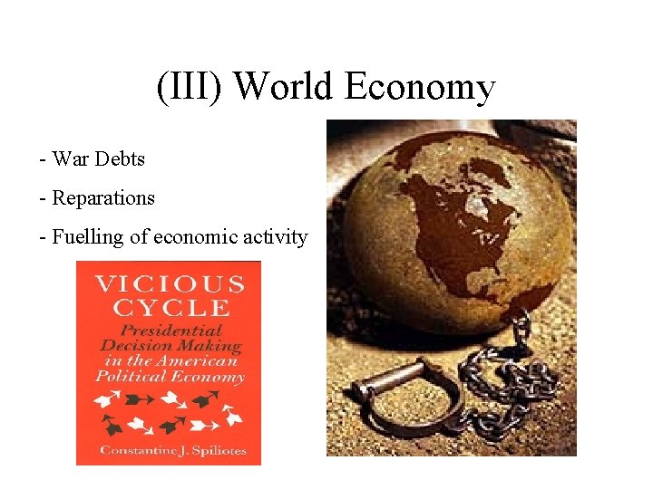 (III) World Economy - War Debts - Reparations - Fuelling of economic activity 