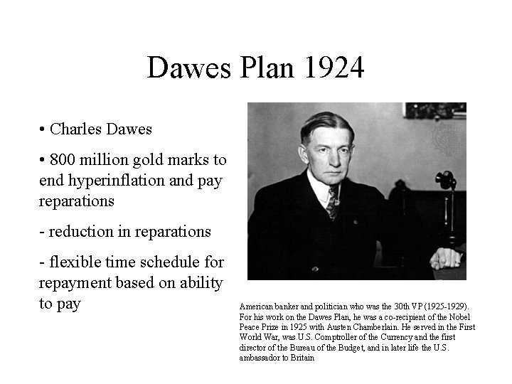 Dawes Plan 1924 • Charles Dawes • 800 million gold marks to end hyperinflation