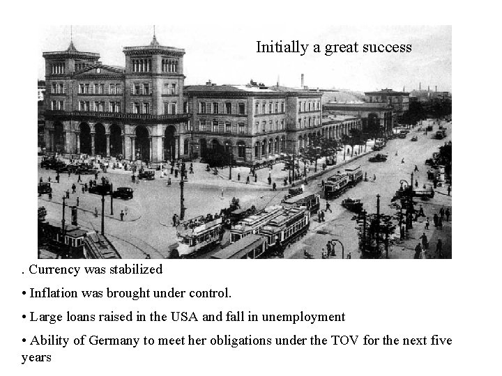 Initially a great success . Currency was stabilized • Inflation was brought under control.