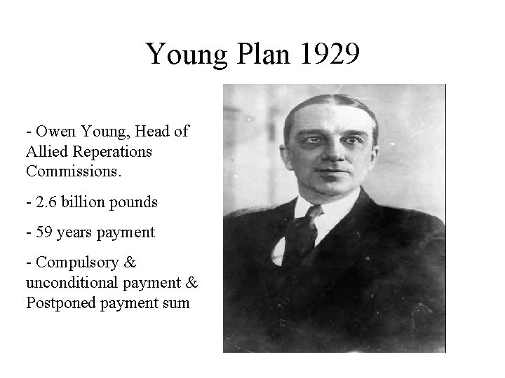 Young Plan 1929 - Owen Young, Head of Allied Reperations Commissions. - 2. 6