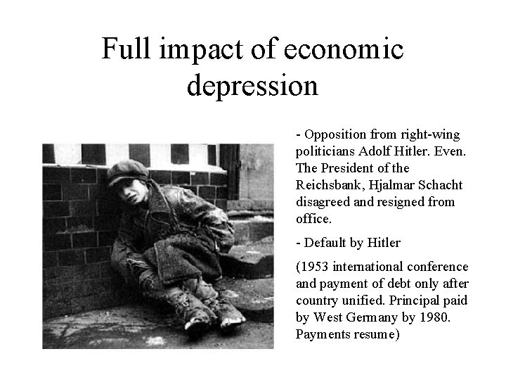 Full impact of economic depression - Opposition from right-wing politicians Adolf Hitler. Even. The