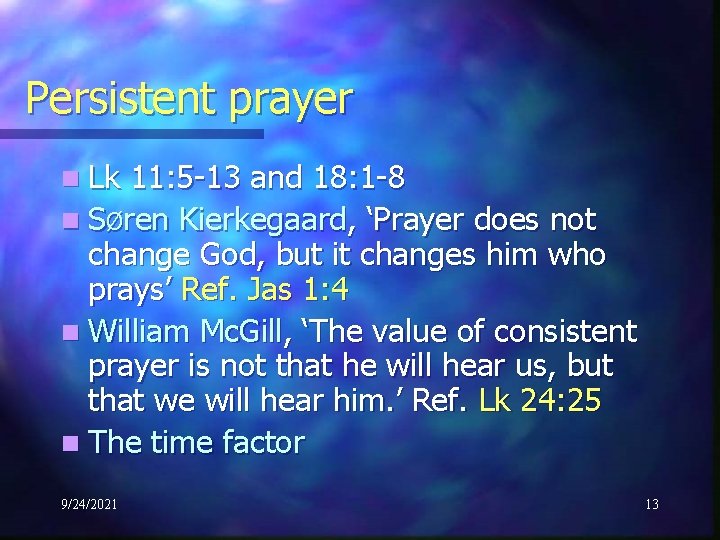 Persistent prayer n Lk 11: 5 -13 and 18: 1 -8 n SØren Kierkegaard,