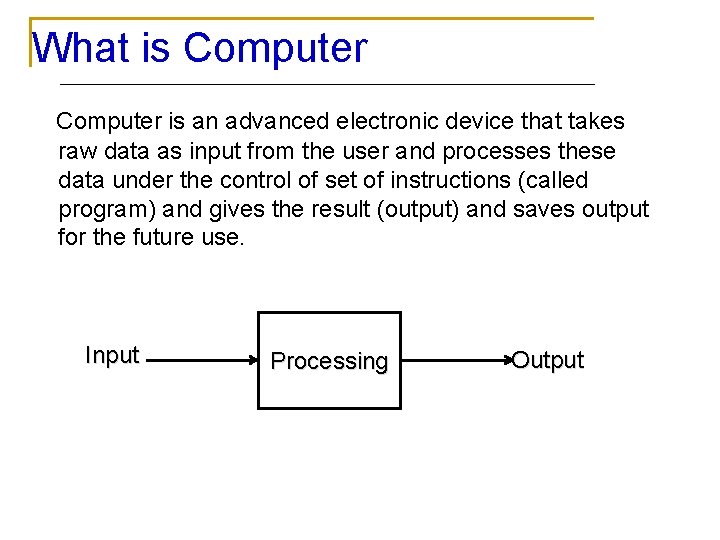 What is Computer is an advanced electronic device that takes raw data as input
