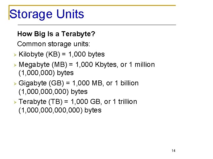 Storage Units How Big Is a Terabyte? Common storage units: Ø Kilobyte (KB) =