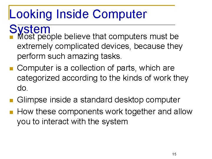 Looking Inside Computer System n Most people believe that computers must be n n