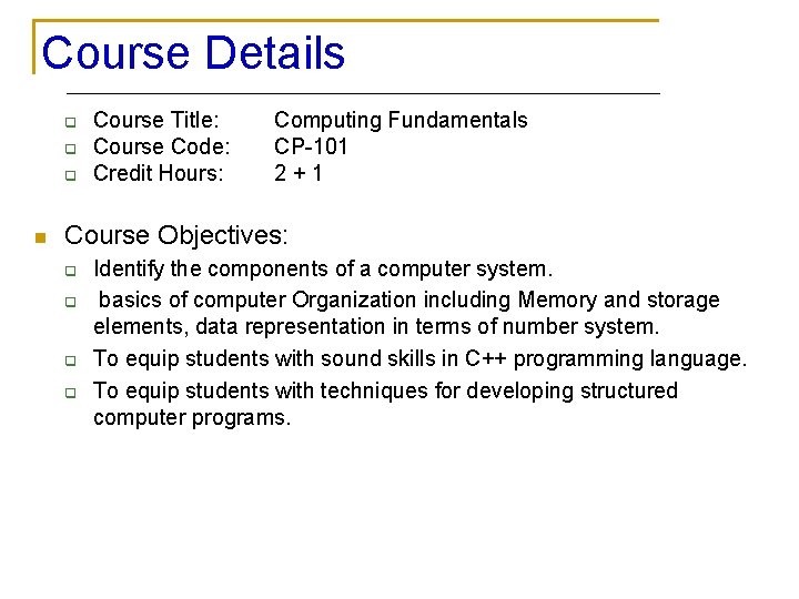 Course Details q q q n Course Title: Course Code: Credit Hours: Computing Fundamentals