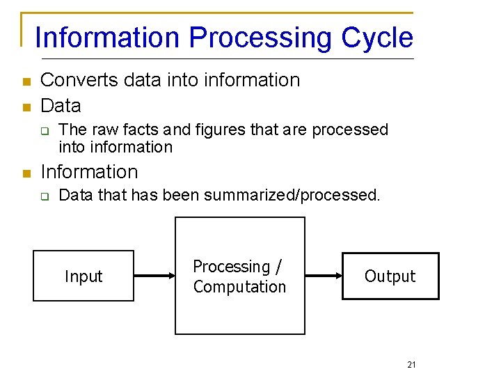 Information Processing Cycle n n Converts data into information Data q n The raw
