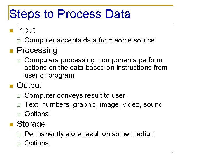 Steps to Process Data n Input q n Processing q n Computers processing: components