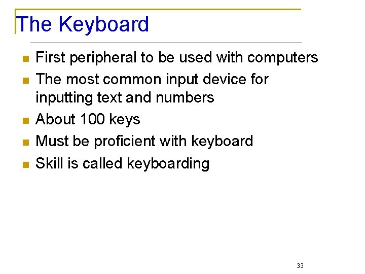 The Keyboard n n n First peripheral to be used with computers The most