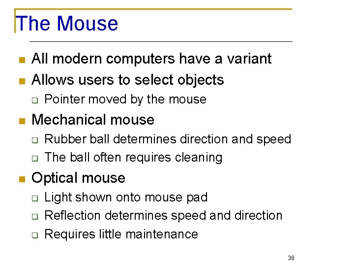 The Mouse n n All modern computers have a variant Allows users to select