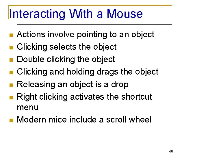 Interacting With a Mouse n n n n Actions involve pointing to an object