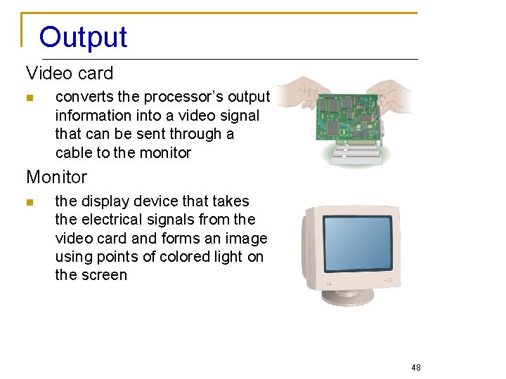 Output Video card n converts the processor’s output information into a video signal that