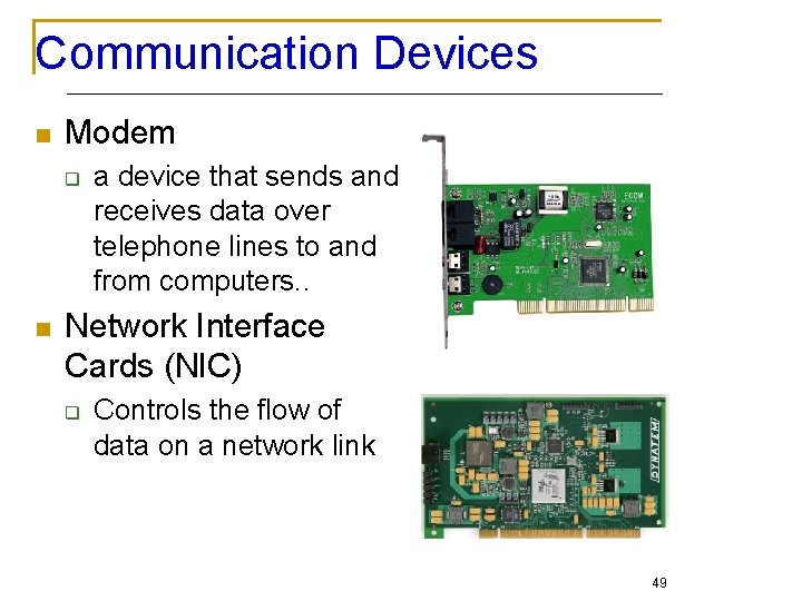 Communication Devices n Modem q n a device that sends and receives data over