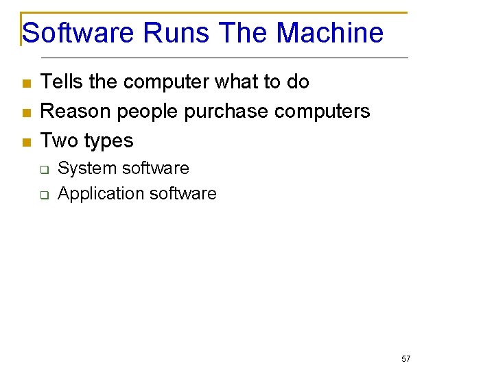 Software Runs The Machine n n n Tells the computer what to do Reason