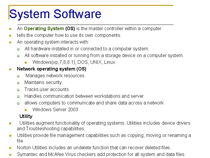 System Software n n n n An Operating System (OS) is the master controller