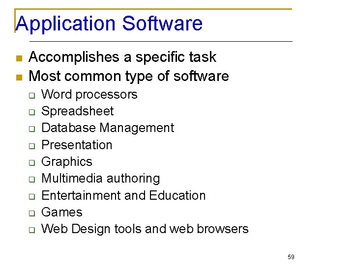 Application Software n n Accomplishes a specific task Most common type of software q